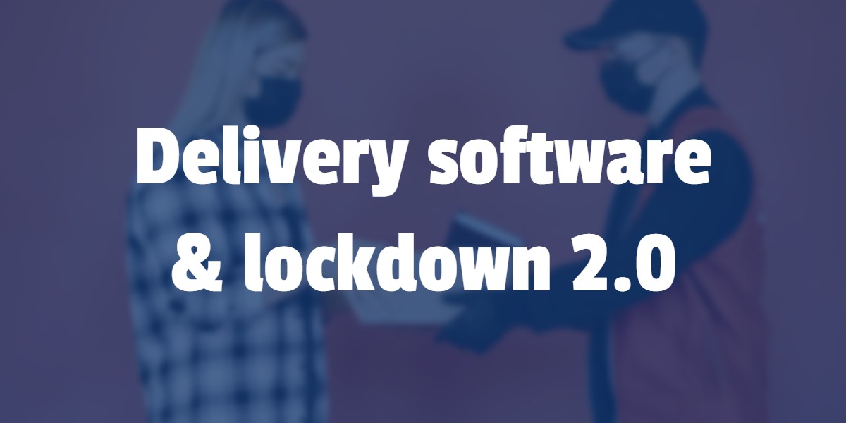 Delivery software in lockdown 2.0